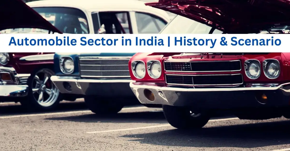 Automobile Sector in India | History & Scenario Automobile Sector in India | History & Scenario